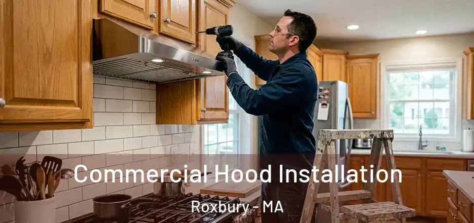  Commercial Hood Installation Roxbury - MA