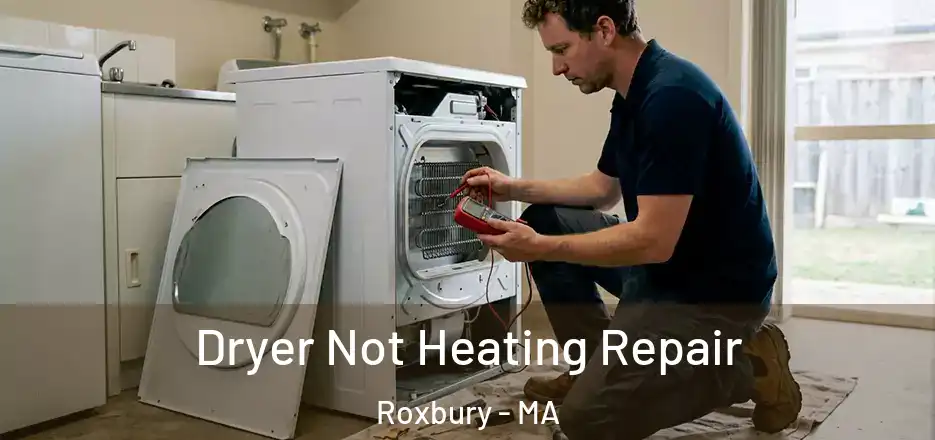 Dryer Not Heating Repair Roxbury - MA