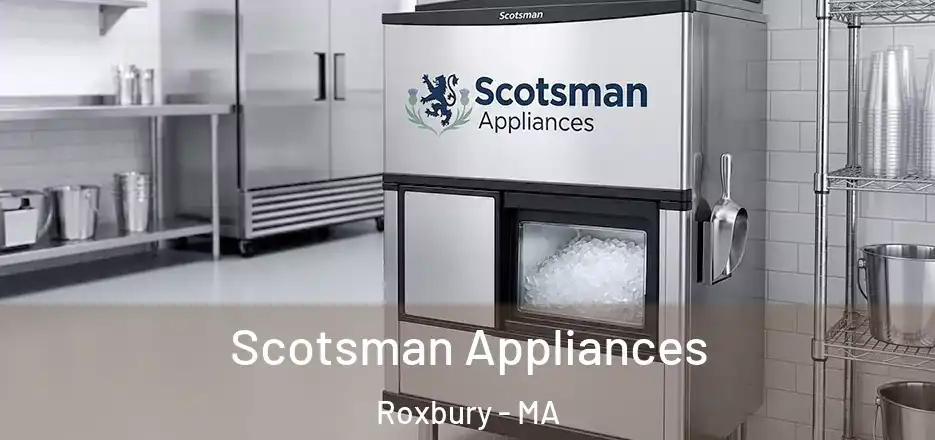 Scotsman Appliances Roxbury - MA