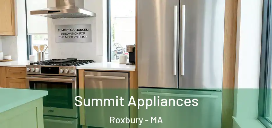  Summit Appliances Roxbury - MA